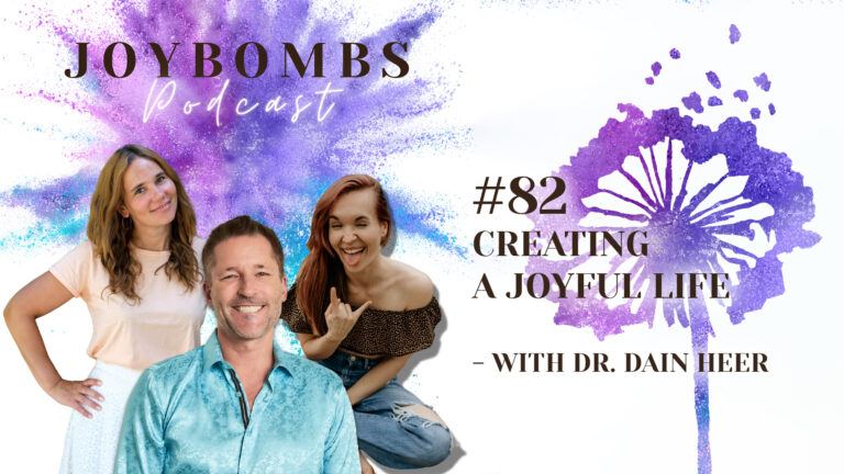#82 Creating a joyful life – with Dr. Dain Heer