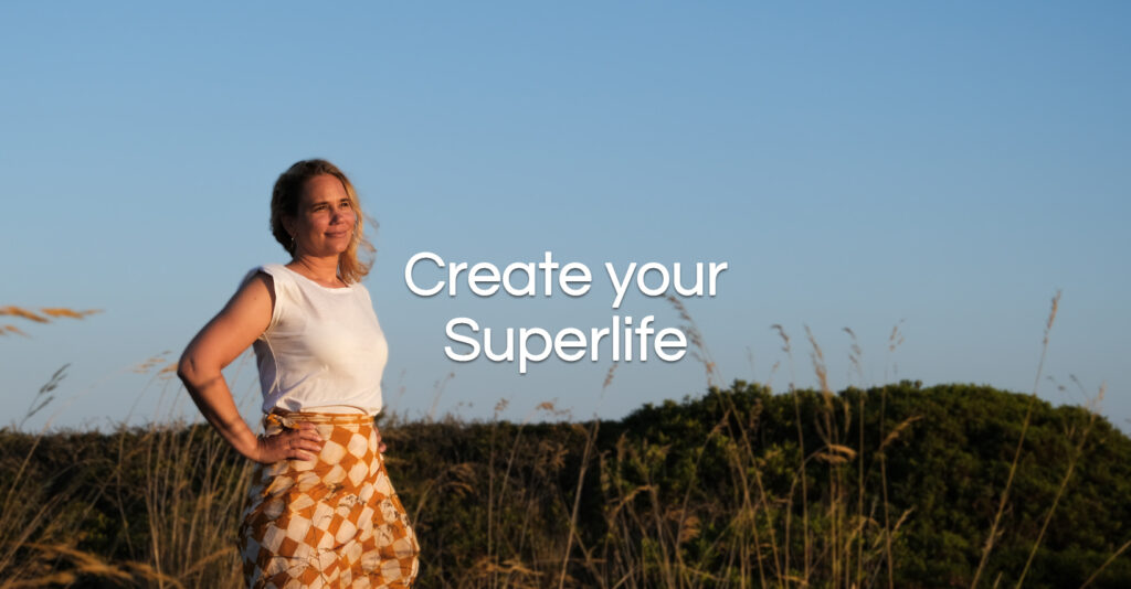 Create your superlife